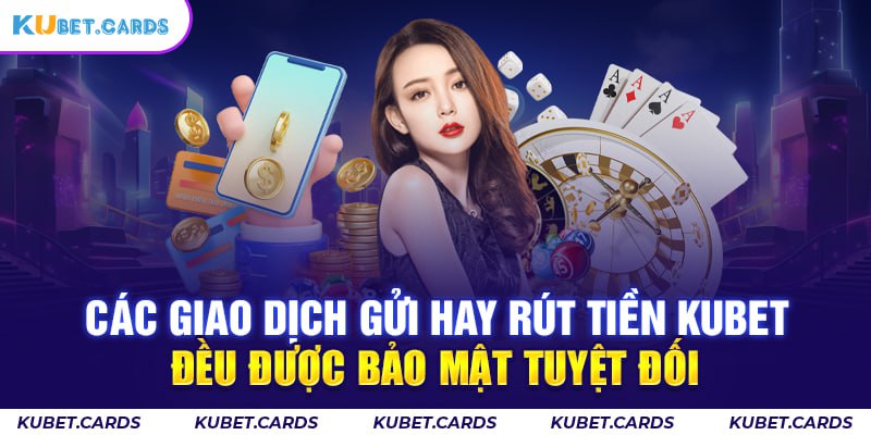 Các giao dịch gửi hay rút tiền đều được bảo mật tuyệt đối