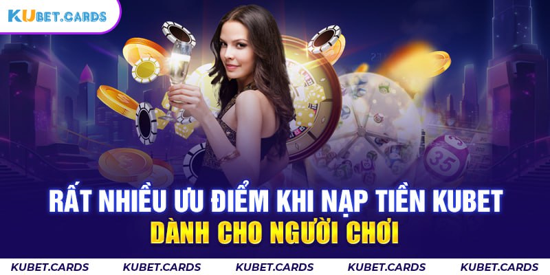 Rất nhiều ưu điểm khi nạp tiền dành cho người chơi