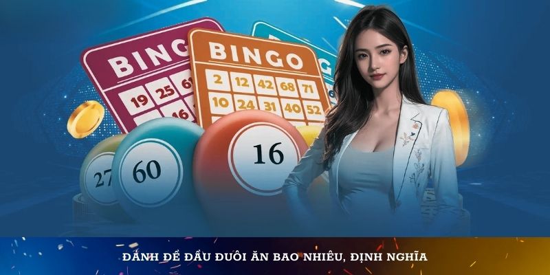 Định nghĩa về lô đầu đuôi - Đánh đề đầu đuôi ăn bao nhiêu