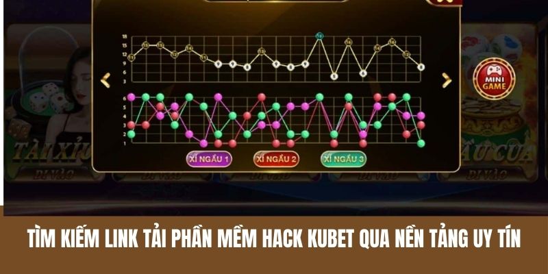Tìm kiếm link tải phần mềm hack Kubet qua nền tảng uy tín