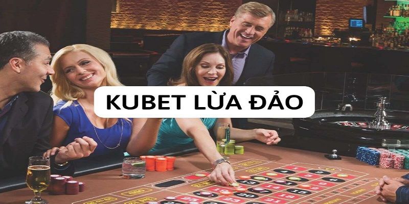 Kubet bị đồn lừa đảo từ những người chơi vi phạm