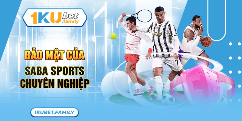 Bảo mật của Saba Sports chuyên nghiệp