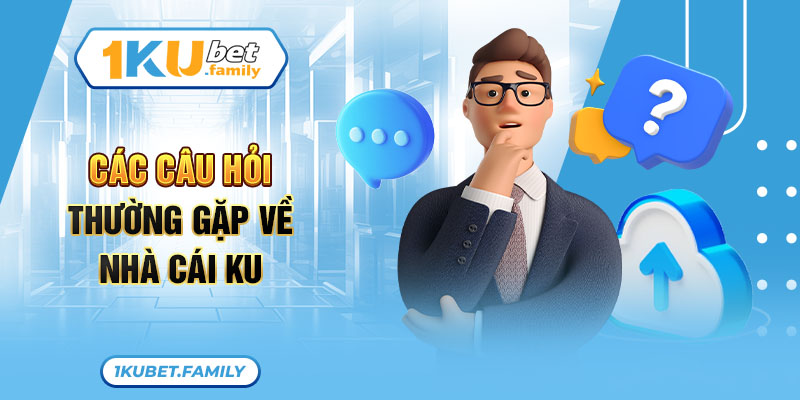 Giải đáp các câu hỏi thường gặp tại Kubet