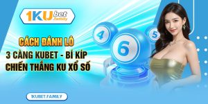 Cách Đánh Lô 3 Càng Kubet