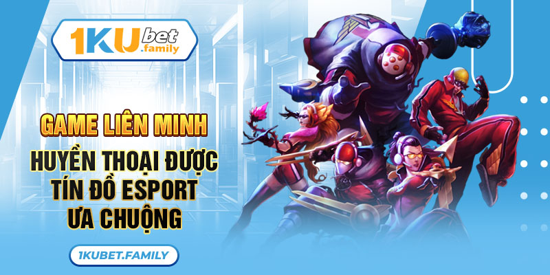 Game Liên minh huyền thoại được các tín đồ Esport nước ta ưa chuộng