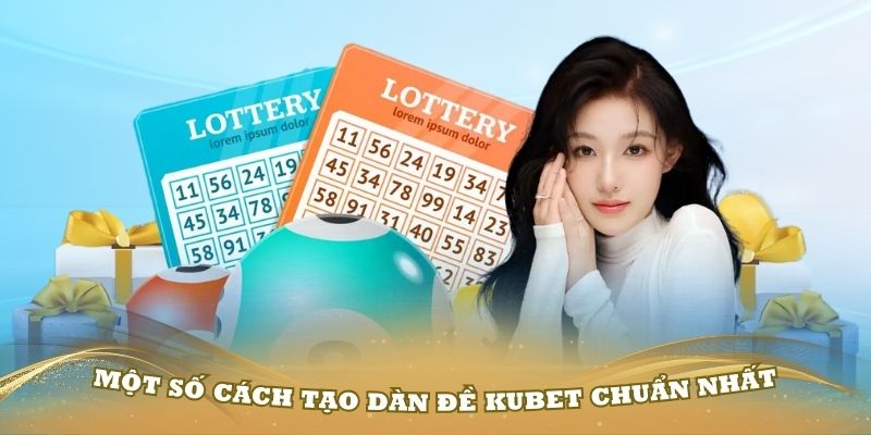 Một vài cách tạo dàn đề Kubet dành cho tân thủ