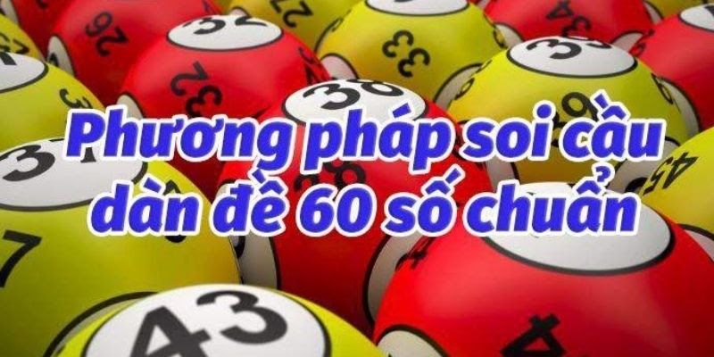 Phương pháp soi cầu dàn đề 60 con bất bại chuẩn